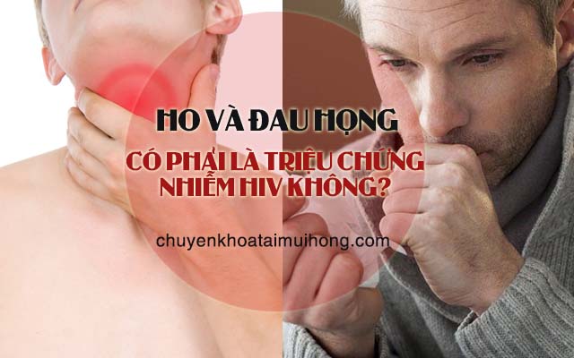 Ho và đau họng có phải là dấu hiệu nhiễm HIV