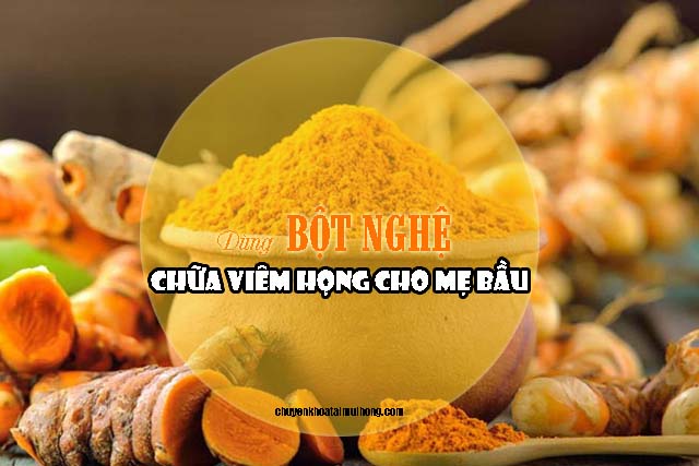 Dùng bột nghệ chữa viêm họng cho mẹ bầu