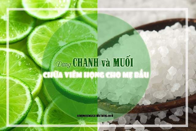 Dùng chanh và muối chữa viêm họng cho mẹ bầu