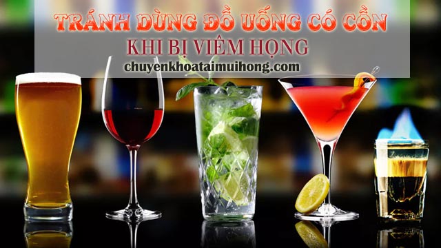 Không sử dụng đồ uống có cồn khi bị viêm họng