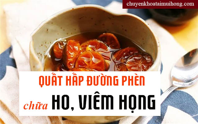 Chữa ho viêm họng bằng quất hấp đường phèn