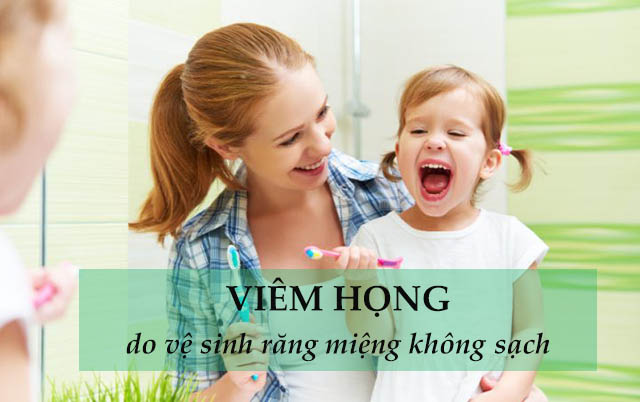 Vệ sinh răng miệng không sạch gây viêm họng