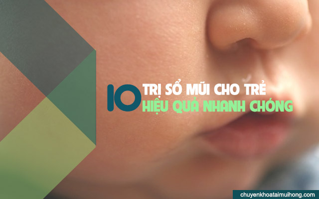 10 cách trị sổ mũi cho trẻ hiệu quả nhanh chóng