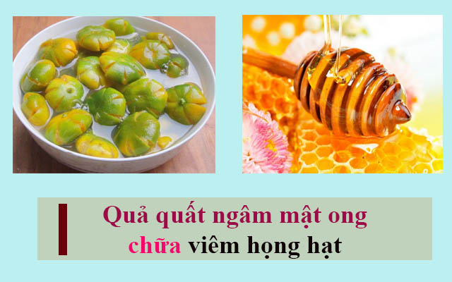 Sử dụng quất ngâm mật ong chữa viêm họng hạt