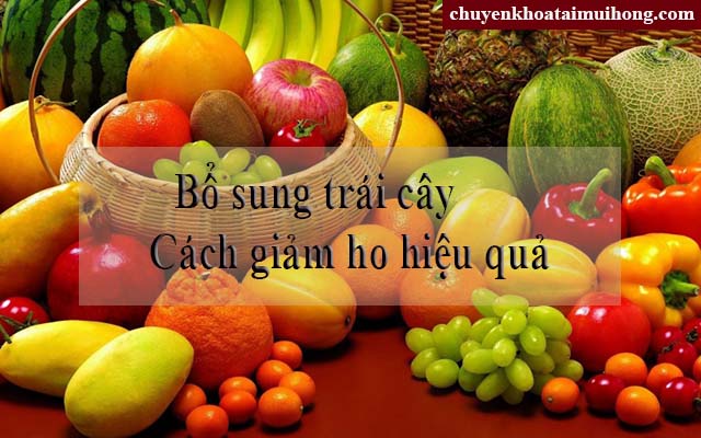 Bệnh nhân bị ho nên ăn nhiều trái cây