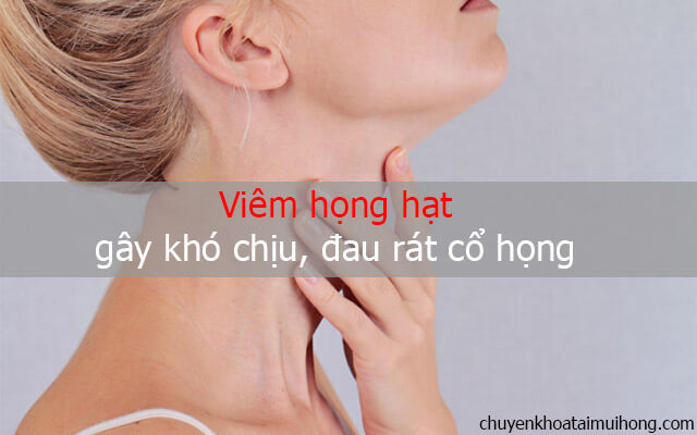 Một số triệu chứng của bệnh viêm họng hạt