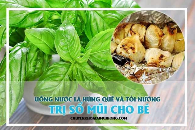 Uống nước lá húng quế và tỏi nướng trị sổ mũi cho bé