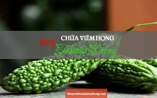 chữa viêm họng bằng mướp đắng