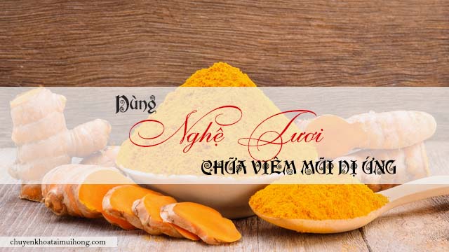 Dùng nghệ tươi chữa viêm mũi dị ứng