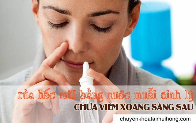 Rửa hốc mũi bằng nước muối sinh lý điều trị viêm xoang sàng sau