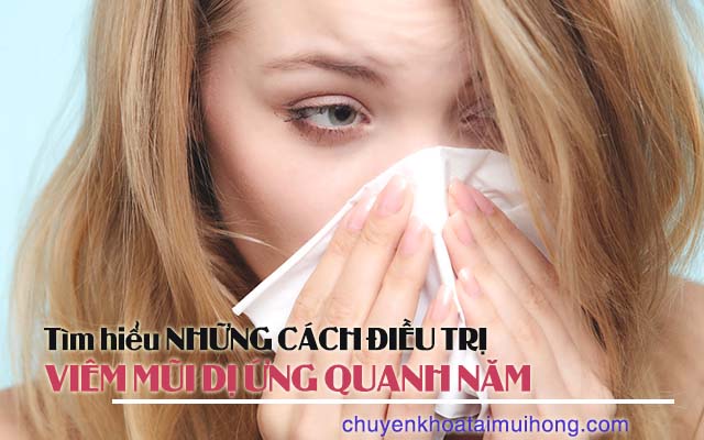 Những cách điều trị viêm mũi dị ứng quanh năm