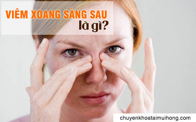 Viêm xoang sàng sau là gì?
