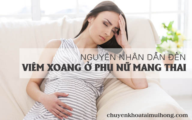 Những nguyên nhân dẫn đến viêm xoang ở phụ nữ mang thai