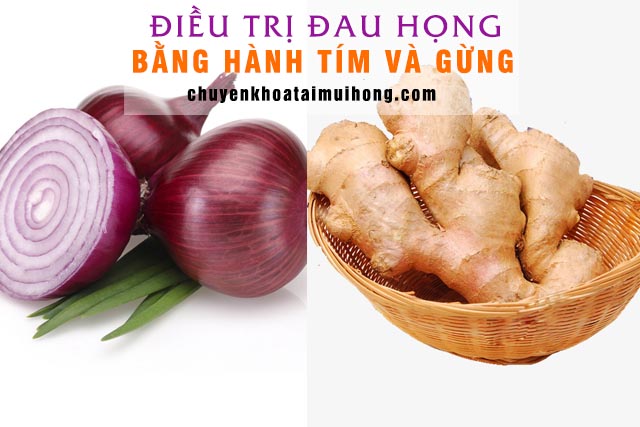 Chữa đau họng bằng gừng và củ hành tím