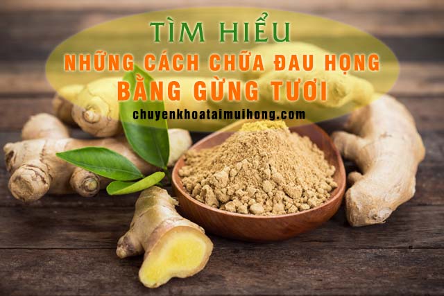 Chữa đau họng bằng gừng