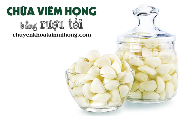 Dùng rượu tỏi chữa viêm họng