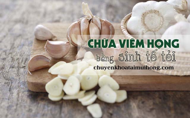 Chữa viêm họng bằng sinh tố tỏi