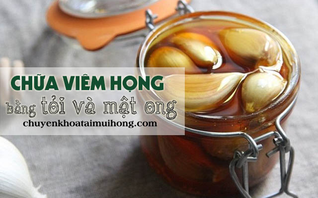 Phương pháp chữa viêm họng bằng tỏi và mật ong