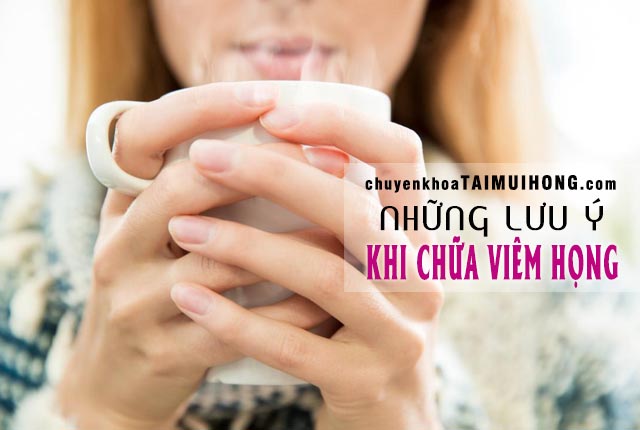 Những lưu ý khi chữa viêm họng