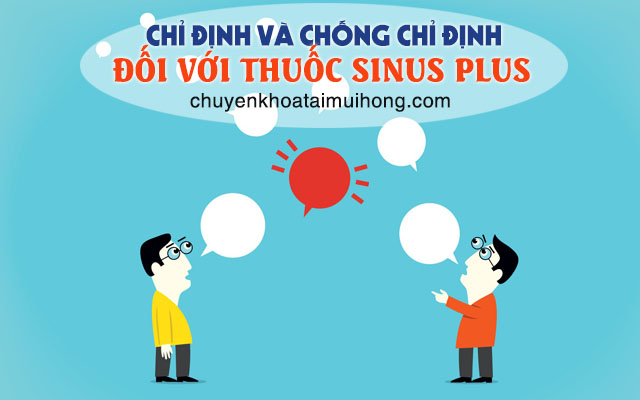 Chỉ định và chống chỉ định đối với thuốc Sinus Plus