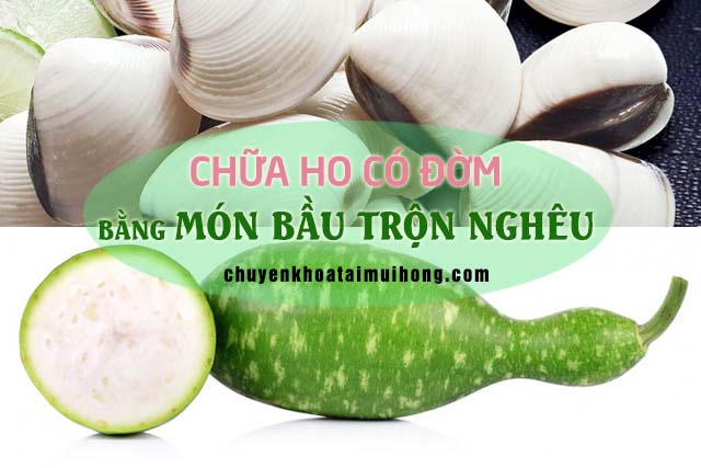 Món bầu trộn nghêu chữa ho có đờm