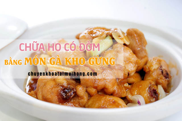 Gà kho gừng chữa ho có đờm 