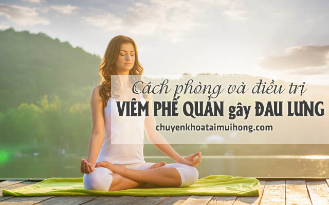 Cách phòng và điều trị viêm phế quản gây đau lưng