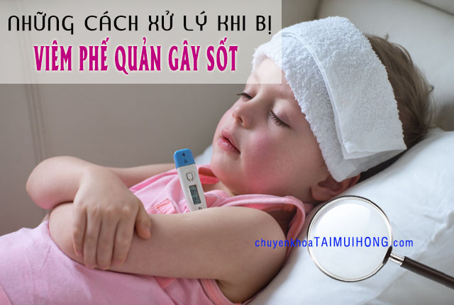 Biện pháp xử lý khi bị viêm phế quản gây sốt