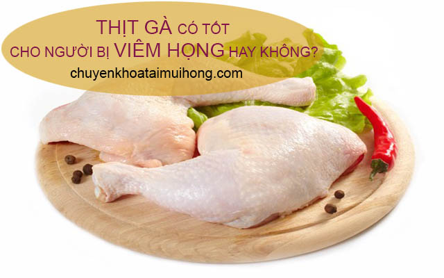 Thịt gà có tốt cho người bị viêm họng?