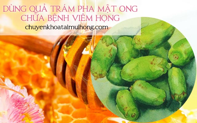 Chữa viêm họng bằng trám pha mật ong