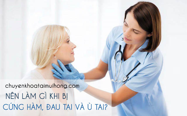 Nên làm gì khi bị cứng hàm, đau tai và ù tai?