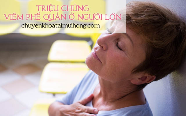 Triệu chứng nhận biết bệnh viêm phế quản ở người lớn