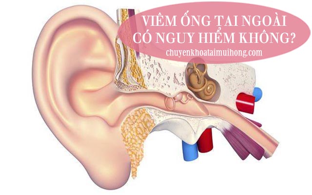 Bệnh viêm ống tai ngoài có nguy hiểm không?