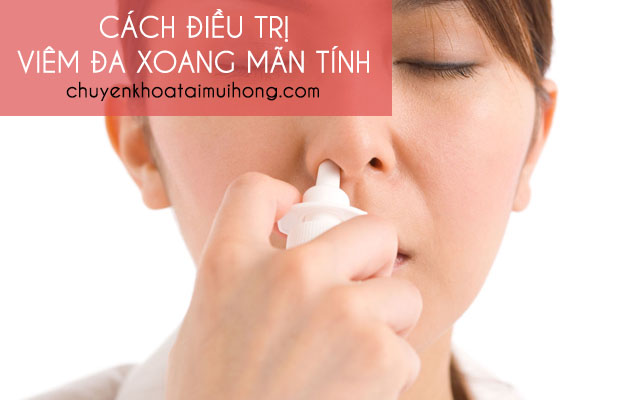 Cách điều trị bệnh viêm đa xoang mãn tính