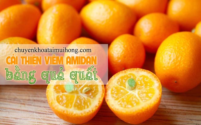 Cải thiện tình trạng bệnh viêm amidan bằng quả quất