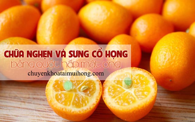 Quất hấp mật ong chữa chứng nghẹn và sưng cổ họng