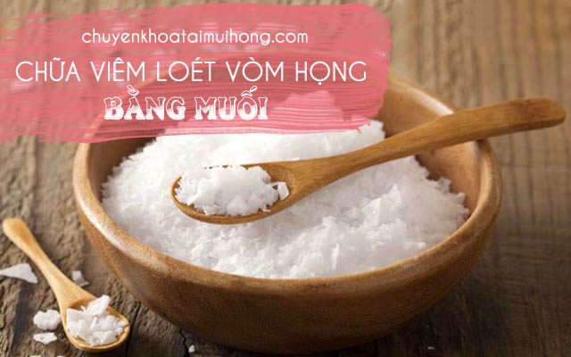 Dùng muối chữa viêm loét vòm họng