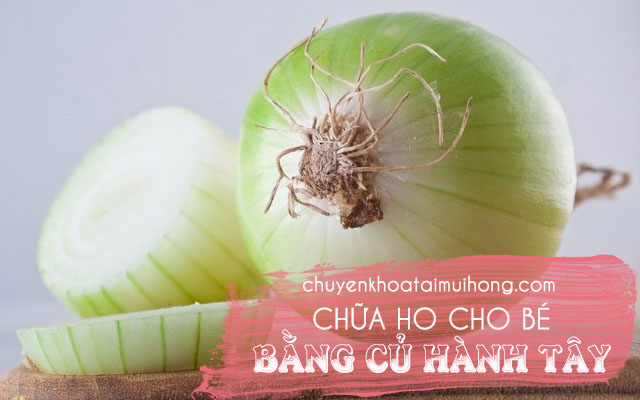 Điều trị ho cho bé bằng hành tây