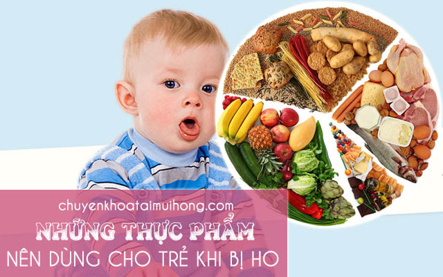 Những thực phẩm nên cho trẻ ăn khi bị ho