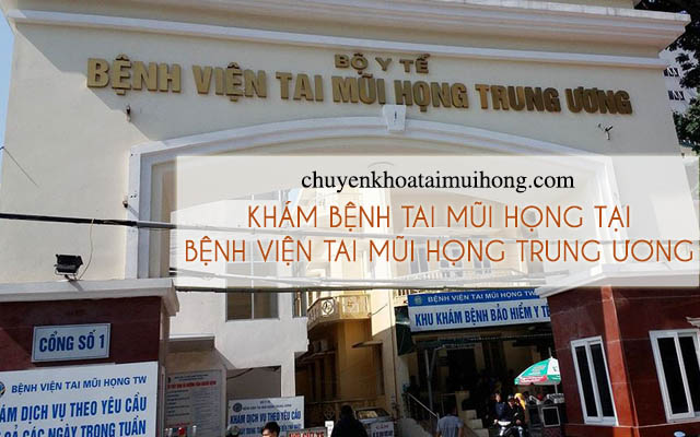 Khám bệnh tai mũi họng tại bệnh viện Tai Mũi Họng Trung ương