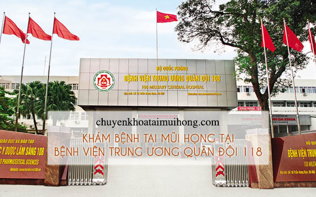Điều trị bệnh tai mũi họng tại bệnh viện Trung ương Quân Đội 118, khoa Tai Mũi Họng