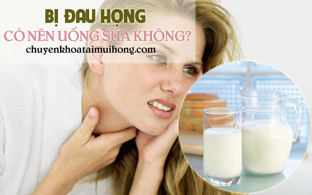 bị đau họng có nên uống sữa không?