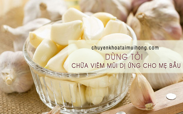 Dùng tỏi trị viêm mũi dị ứng đơn giản cho mẹ bầu