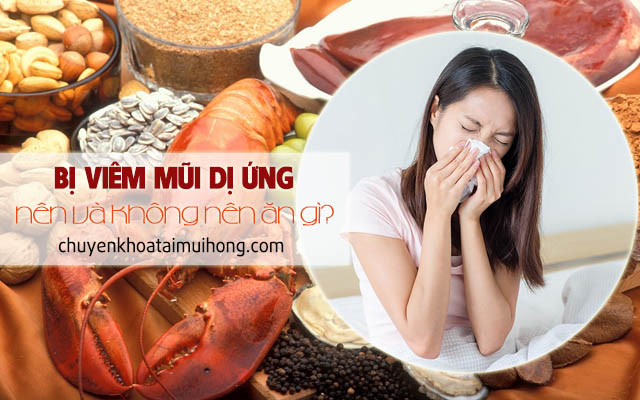 Bị viêm mũi dị ứng nên ăn gì và kiêng gì?