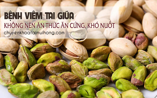 Bệnh viêm tai giữa nên kiêng thức ăn khô cứng, khó nhai nuốt