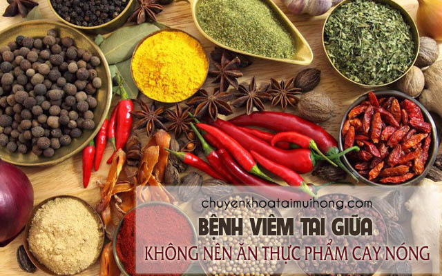 Bệnh viêm tai giữa nên kiêng ăn thức ăn cay, nóng