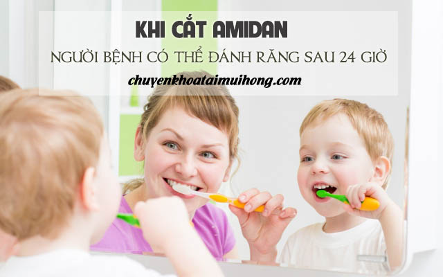 Bệnh nhân vẫn có thể đánh răng bình thường sau khi cắt amidan 24 giờ