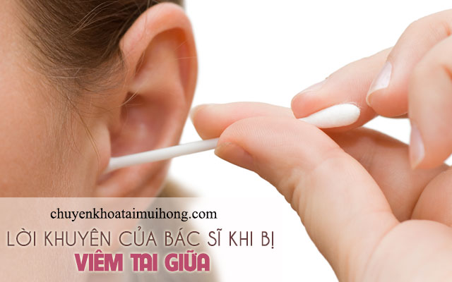 Lời khuyên của bác sĩ khi bị viêm tai giữa