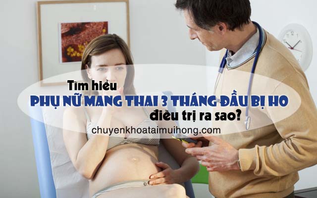 Bà bầu bị ho khi mang thai 3 tháng đầu