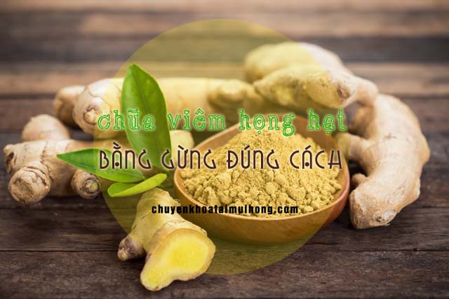 Chữa viêm họng hạt bằng gừng đúng cách